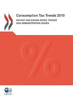 consumption tax trends vat/gst and excise rates trends and administration issues 2010 1st edition