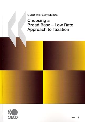 choosing a broad base low rate approach to taxation oecd tax policy studies 1st edition organization for