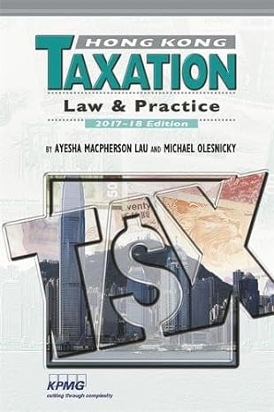 hong kong taxation law and practice 2018 edition david g. smith, ayesha macpherson 9629962888, 978-9629962883
