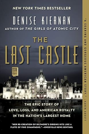 the last castle the epic story of love loss and american royalty in the nation s largest home  denise kiernan