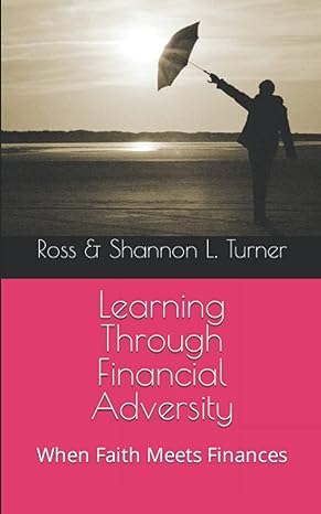 learning through financial adversity when faith meets finances 1st edition shannon l turner, ross turner