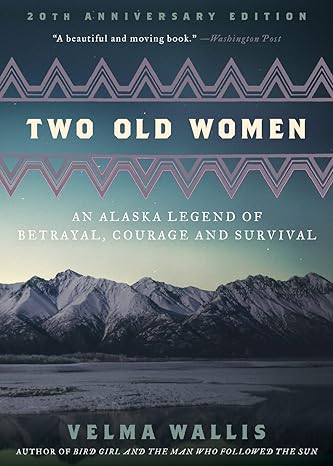 two old women  an alaska legend of betrayal courage and survival  velma wallis 0062244981, 978-0062244987