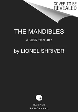 the mandibles a family 2029 2047  lionel shriver 006232828x, 978-0062328281