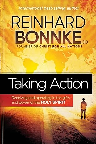taking action receiving and operating in the gifts and power of the holy spirit  reinhard bonnke 161638736x,