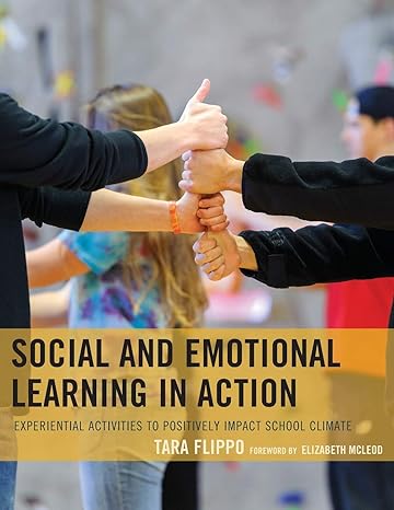 social and emotional learning in action experiential activities to positively impact school climate  tara