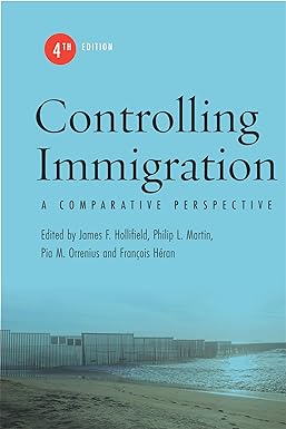 controlling immigration a comparative perspective 4th edition james f. hollifield 1503631664, 978-1503631663