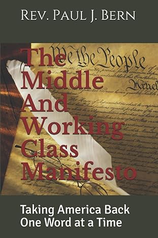 the middle and working class manifesto taking america back one word at a time 1st edition rev. paul j. bern