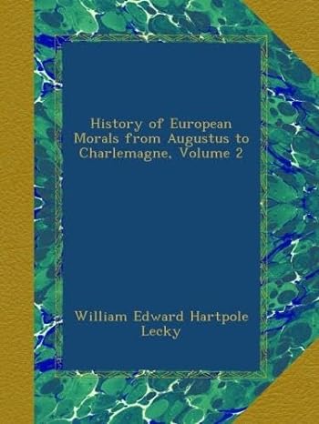 history of european morals from augustus to charlemagne volume 2 1st edition william edward hartpole lecky