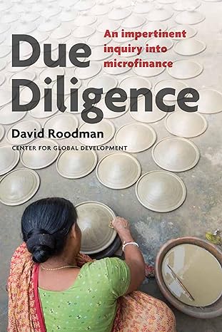 due diligence an impertinent inquiry into microfinance 1st edition david roodman 1933286482, 978-1933286488