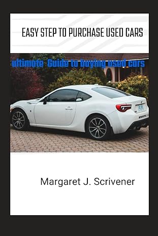 easy step to purchase used cars ultimate guide to buying used cars 1st edition margaret j. scrivener