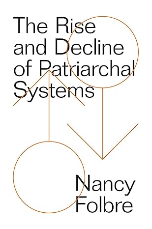 the rise and decline of patriarchal systems 1st edition nancy folbre 1786632950, 978-1786632951