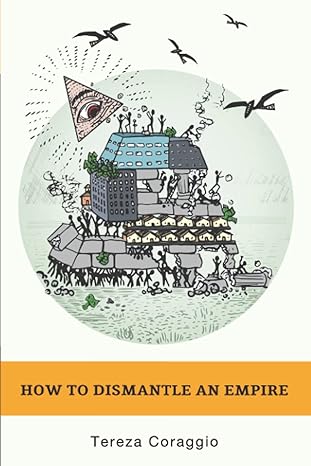 how to dismantle an empire 1st edition tereza coraggio 1733347607, 978-1733347600