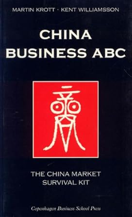 china business abc the china market survival kit 1st edition martin krott ,kent williamsson 8763001160,