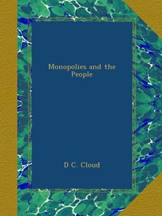 monopolies and the people 1st edition d c. cloud b00awrcjpk