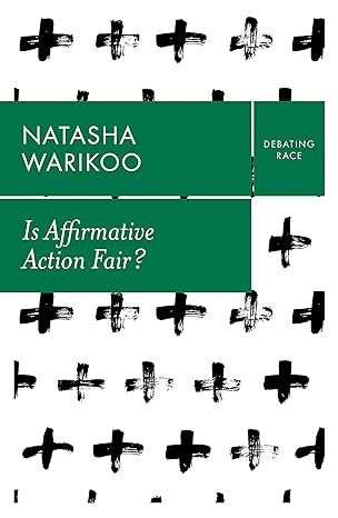 is affirmative action fair the myth of equity in college admissions  natasha warikoo 1509549374,