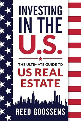 investing in the us the ultimate guide to us real estate 1st edition reed goossens 1731042779, 978-1731042774