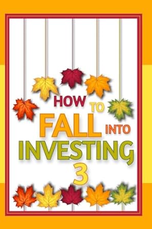 how to fall into investing 3 1st edition joshua king 979-8863960432