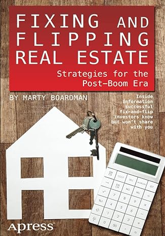 fixing and flipping real estate strategies for the post boom era 1st edition marty boardman 1430246448,