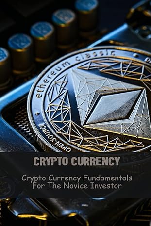 crypto currency crypto currency fundamentals for the novice investor 1st edition rivka risius 979-8394320392