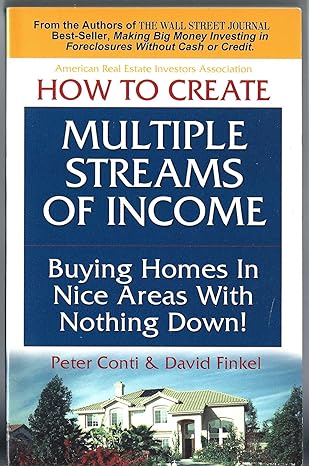 how to create multiple streams of income buying homes in nice areas with nothing down 1st edition peter conti