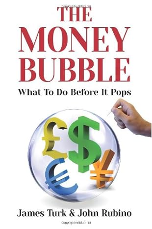 the money bubble 1st edition james turk ,john rubino 1622170342, 978-1622170340