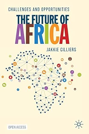 the future of africa challenges and opportunities 1st edition jakkie cilliers 3030465896, 978-3030465896