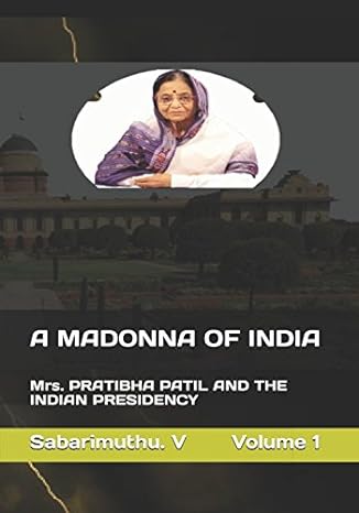 a madonna of india mrs pratibha patil and the indian presidency 1st edition sabarimuthu v 1973565293,