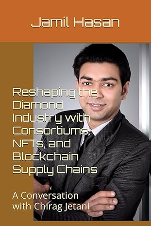 Reshaping The Diamond Industry With Consortiums Nfts And Blockchain Supply Chains A Conversation With Chirag Jetani