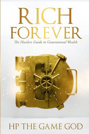 rich forever hustlers guide to generational wealth 1st edition hp the game god 979-8364806826