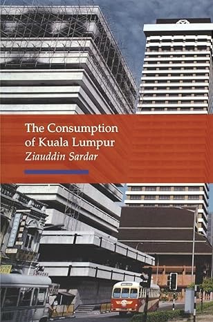 consumption of kuala lumpur 1st edition ziauddin sardar 1861890575, 978-1861890573