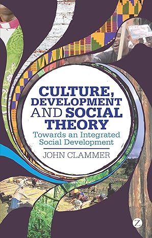 culture development and social theory towards an integrated social development 1st edition john clammer