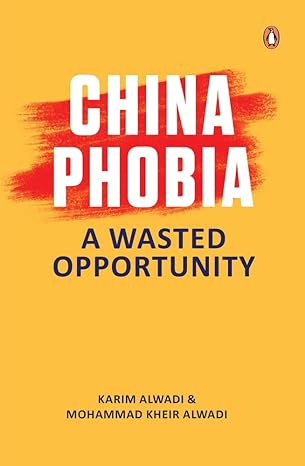 chinaphobia a wasted opportunity 1st edition karim alwadi ,mohammed kheir alwadi 9815017713, 978-9815017717