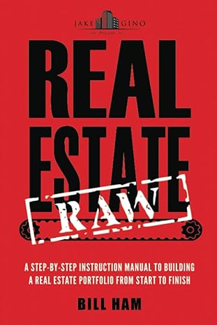 real estate raw a step by step instruction manual to building a real estate portfolio from start to finish