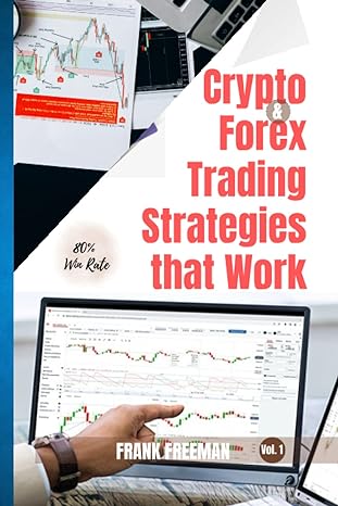 crypto forex trading strategies that work 1st edition frank freeman 979-8395897473
