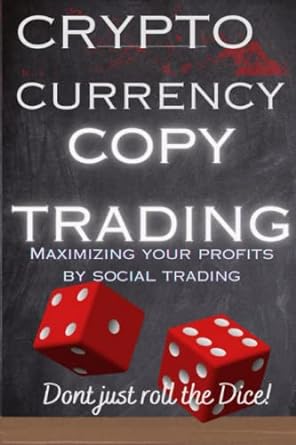 crypto currency copy trading maximizing your profit through social trading 1st edition kevin mulkins