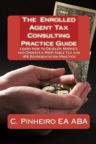 the enrolled agent tax consulting practice guide learn how to develop market and operate a profitable tax and