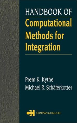 handbook of computational methods for integration 1st edition prem k. kythe, michael r. schaferkotter
