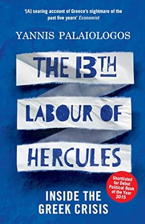 the 13th labour of hercules inside the greek crisis 1st edition yannis palaiologos 1846276241, 978-1846276248