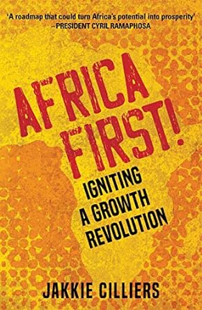 africa first igniting a growth revolution 1st edition jakkie cilliers 1776191137, 978-1776191130