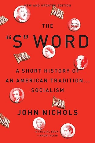 the s word a short history of an american tradition socialism 2nd edition john nichols 1784783404,