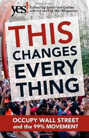this changes everything occupy wall street and the 99 movement 1st edition sarah van gelder ,staff of yes!