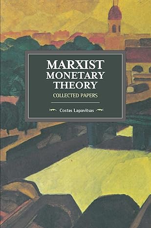 marxist monetary theory collected papers 1st edition costas lapavitsas 1608468305, 978-1608468300