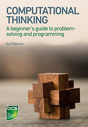 computational thinking a beginner s guide to problem solving and programming 1st edition karl beecher