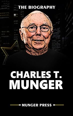 charles t munger the biography 1st edition munger press 979-8865052609