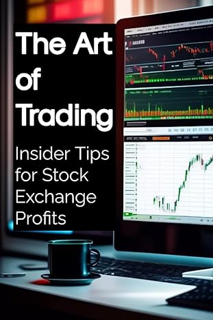 the art of trading insider tips for stock exchange profits 1st edition shah rukh 979-8858172321