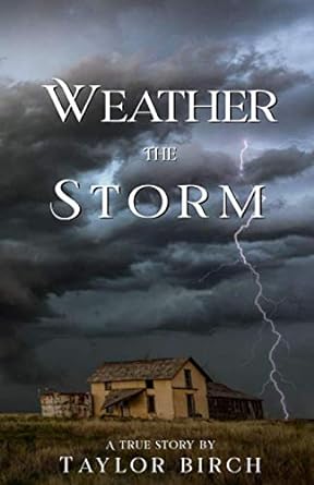 weather the storm a true story 1st edition taylor birch 979-8585540929