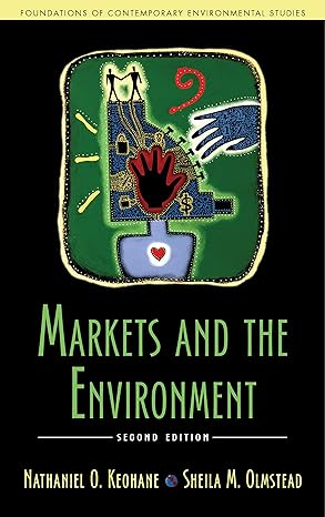 markets and the environment edition mr. nathaniel o. keohane ,dr. sheila m. olmstead 1597260479,