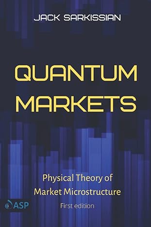 quantum markets physical theory of market microstructure 1st edition jack sarkissian 0578796376,