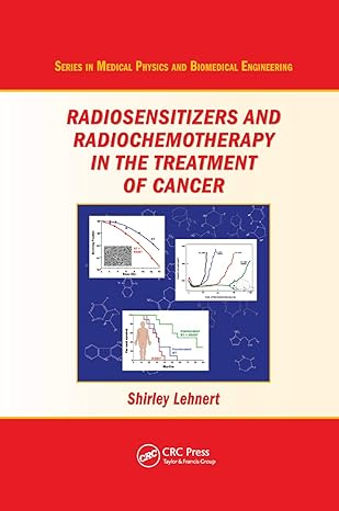 radiosensitizers and radiochemotherapy in the treatment of cancer 1st edition shirley lehnert 0367378027,