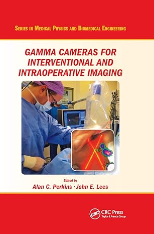 gamma cameras for interventional and intraoperative imaging 1st edition alan c. perkins ,john e. lees